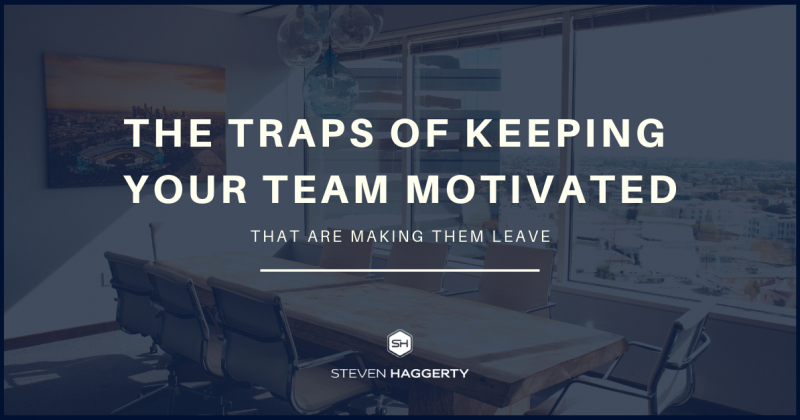 The Traps Of Keeping Your Team Motivated That Are Making Them Leave