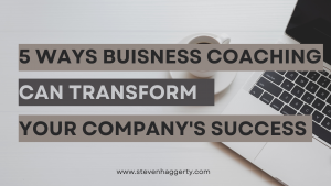 5 Ways Business Coaching Can Transform Your Company's Success
