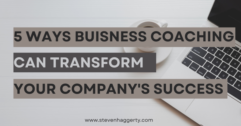 5 Ways Business Coaching Can Transform Your Company’s Success